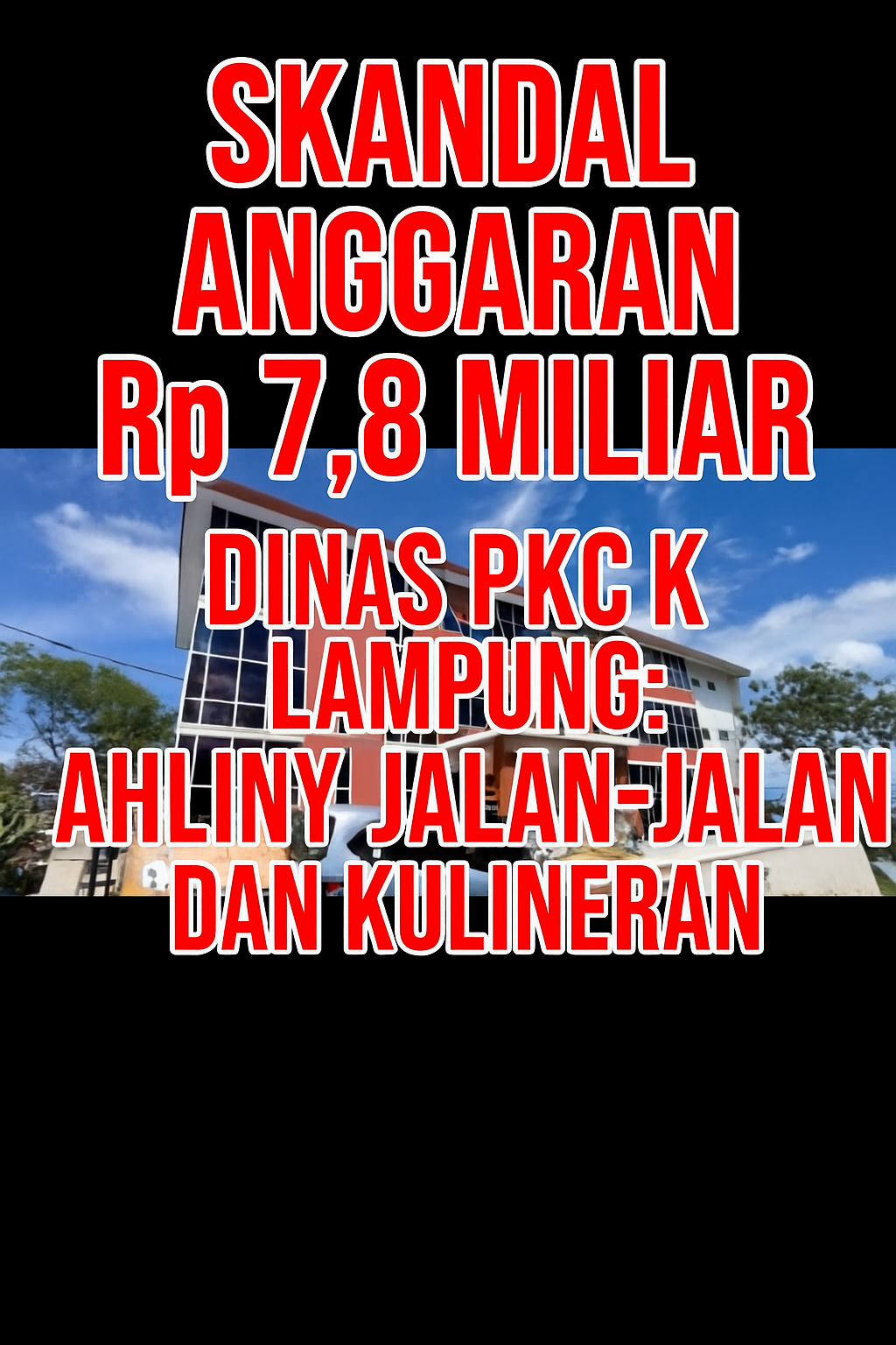 Skandal Anggaran Rp 7,8 Miliar Dinas PKCK Lampung: Ahlinya Jalan-Jalan dan Kulineran.