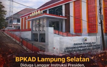 BPKAD Lampung Selatan Diduga Langgar Instruksi Presiden, Hamburkan Miliaran Rupiah di Awal Tahun